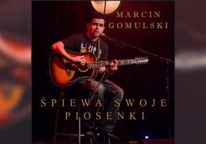 Marcin Gomulski Śpiewa Swoje Piosenki