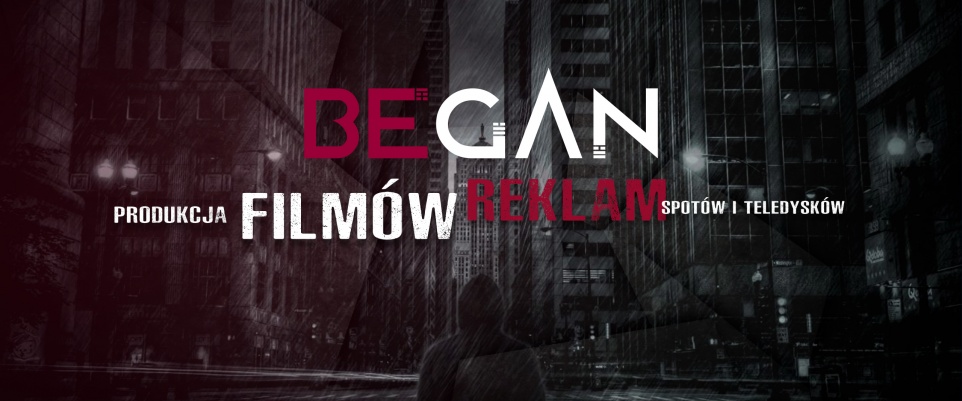 Began - scenarzysta, reżyser, operator