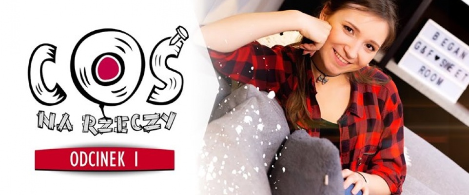 Internetowy serial &bdquo;Coś na rzeczy&rdquo;